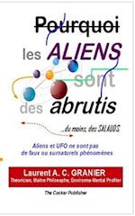 Pourquoi les Aliens sont des Abrutis, du moins des salauds