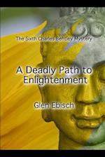 A Deadly Path to Enlightenment: The Sixth Charles Bentley Mystery 