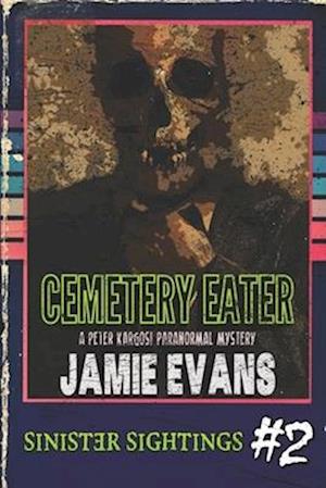 Cemetery Eater: A Peter Kargosi Paranormal Mystery