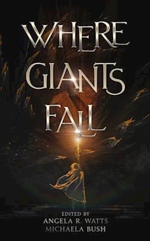 Where Giants Fall: A Fantasy Anthology