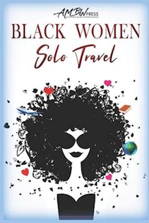 Black Women Solo Travel: 4 Multicultural Vacation to Love Stories | AMBW | BWAM