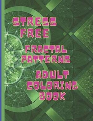 Stress Free Fractal Pattern Adult Coloring Book