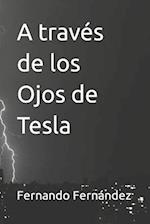 A través de los Ojos de Tesla