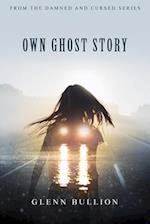 Own Ghost Story 