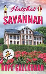 Hotshot in Savannah: A Made in Savannah Cozy Mystery Novel 