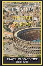 THE TRIP TO ROME: TRAVEL IN SPACE-TIME (BOOK TWO) 