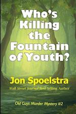 Who's Killing the Fountain of Youth?: (Old Guys Murder Mystery #2) 