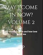 May I Come In Now? Vol. 2: My search for love and how love found me 