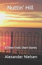 Nuttin' Hill: & Other Erotic Short Stories 