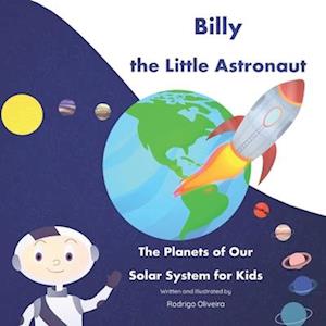 Billy the Little Astronaut: The Planets of Our Solar System for Kids