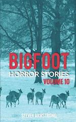 Bigfoot Horror Stories: Volume 10 