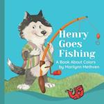 Henry Goes Fishing: A Story About Colors for Kids to Learn While Catching Fish with Henry the Dog. 