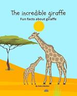 The Incredible Giraffe: Fun facts about giraffes for kids who love giraffes for ages 3-9 