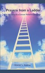 Prayers from a Ladder: The Journey of a Cancer Patient Caregiver 