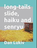 long-tails slide, haiku and senryu 