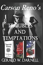 Troubles and Temptations: Carson Reno Mystery Series - Books 9, 10 and 11 