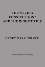 The "Living Constitution" and the Right to Die 