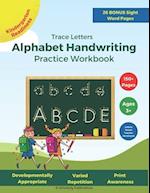 Trace Letters: Alphabet Handwriting Practice Workbook: For Kids ages 3-5+, Preschool - Kindergarten Learn to Write print workbook for Kindergarten Rea