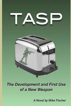 TASP: The Development and First Use of a New Weapon