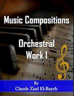 Music Compositions: Orchestral Work I 