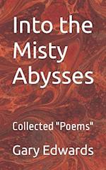 Into the Misty Abysses: Collected "Poems" 
