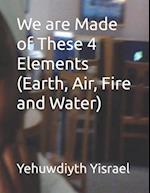 We are Made of These 4 Elements (Earth, Air, Fire and Water) 