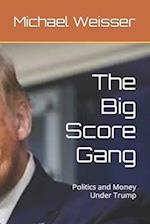 The Big Score Gang: Politics and Money Under Trump 