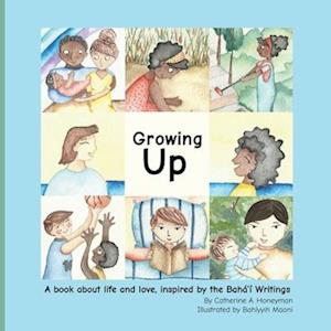 Growing Up: A book about life and love, inspired by the Bahá'í Writings