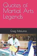 Quotes of Martial Arts Legends: Greg Maluma 