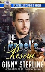 The Rebel's Rescue: A K9 Handler Romance (Disaster City Search and Rescue Book 26) 