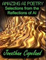 Amazing AI Poetry - Selections from the Reflections of AI 