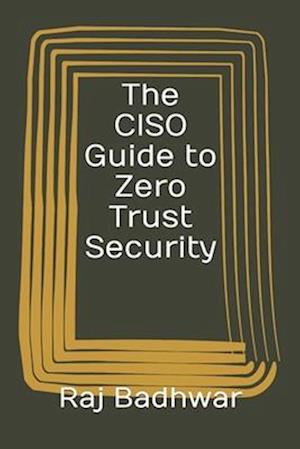 The CISO Guide to Zero Trust Security