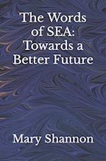 The Words of SEA: Towards a Better Future 