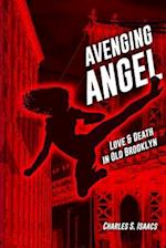 AVENGING ANGEL: Love and Death in Old Brooklyn 