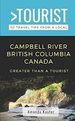 Greater Than a Tourist- Campbell River British Columbia Canada : 50 Travel Tips from a Local 