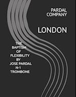 THE BAPTISM OF FLEXIBILITY BY JOSE PARDAL N-1 TROMBONE: LONDON 