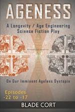 Ageness: A Longevity / Age Engineering Science Fiction Play on Our Imminent Ageless Dystopia 