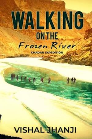 Walking on the frozen River: Chadar Expedition on the Zanskar River