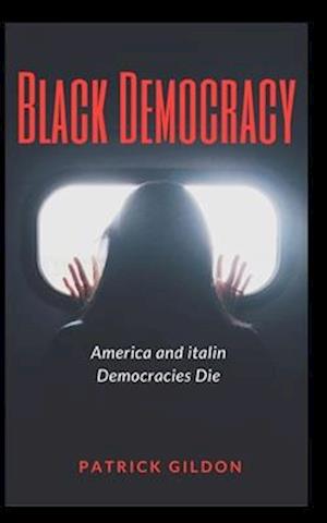 Black Democracy: America and italin Democracies Die