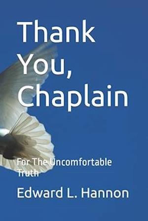 Thank You, Chaplain: For The Uncomfortable Truth