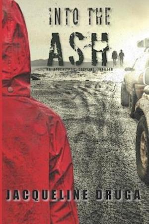 Into the Ash: An Apocalyptic Survival Thriller