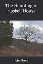 The Haunting of Haskell House 