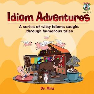 Idiom Adventures: A Series of Witty Idioms Taught Through Humorous Tales