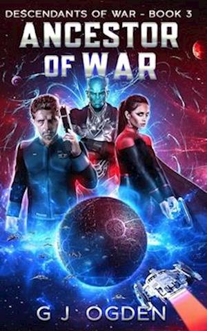 Ancestor of War: A Military Space Opera Adventure