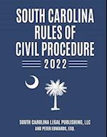 South Carolina Rules of Civil Procedure 2022: Complete Rules in Effect as of February 1, 2022 
