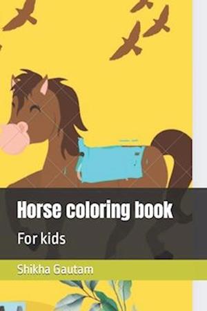 Horse coloring book : For kids