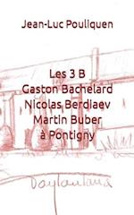 Les 3 B (Gaston Bachelard, Nicolas Berdiaev & Martin Buber) à Pontigny