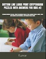 BOTTOM LINE LARGE PRINT CRYPTOGRAM PUZZLES WITH ANSWERS FOR KIDS #2 : LEARNING NUMBERS FOR KIDS, LEARN THE NUMBERS FROM 0 TO 100, NUMBER SEARCH, MONE
