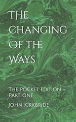 The Changing of the ways : The pocket edition - Part one 