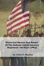 Historical Sketch And Roster Of The Indiana 132nd Infantry Regiment – 90 Days (1864) 